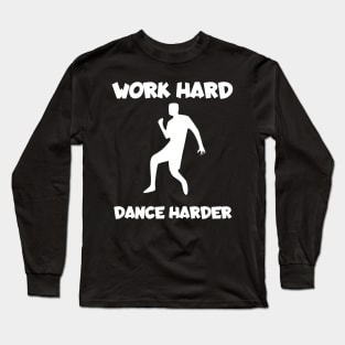 Work hard dance harder men Long Sleeve T-Shirt